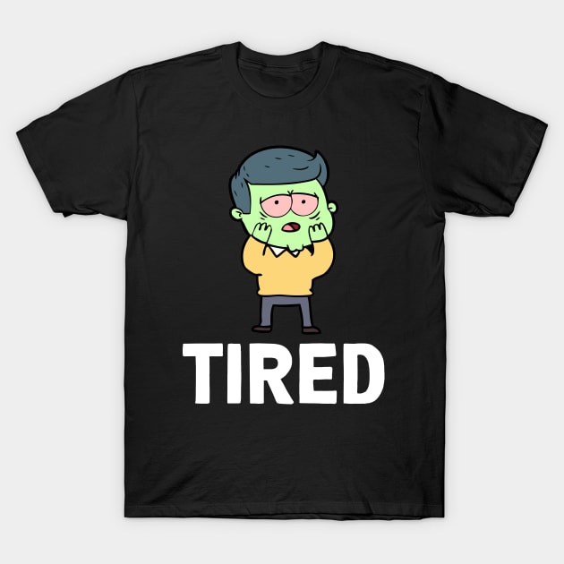 TIRED T-Shirt by Movielovermax